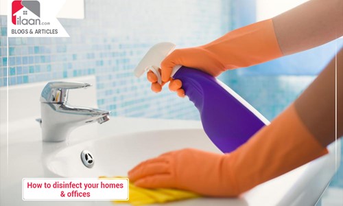 How to Disinfect Your Homes & Offices – Best Practices to Maintain Cleanliness 