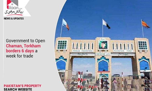 Government to Open Chaman, Torkham borders 6 days a week for trade