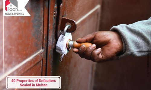 40 Properties of Defaulters Sealed in Multan