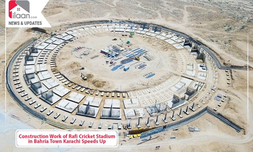 Construction Work of Rafi Cricket Stadium in Bahria Town Karachi Speeds Up 