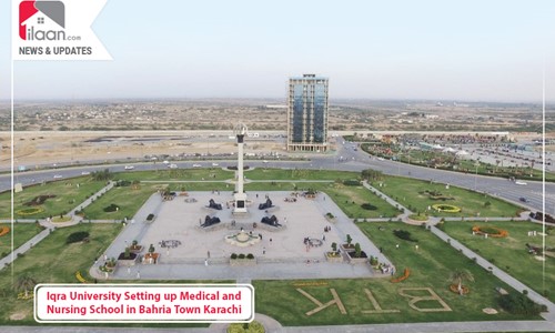 Iqra University Setting up Medical and Nursing School in Bahria Town Karachi