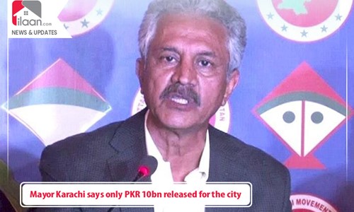 Mayor Karachi says only PKR 10bn released for the city 