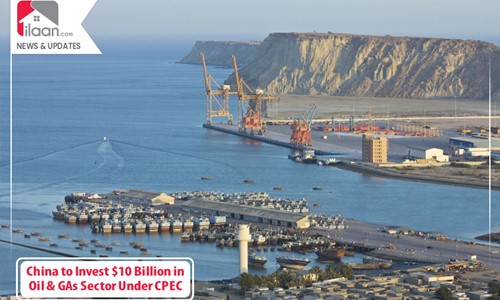 China to Invest $10 Billion in Oil and Gas Sector Under CPEC 