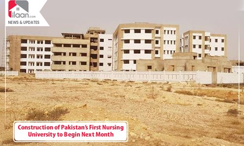 Construction of Pakistan’s First Nursing University to Begin Next Month 