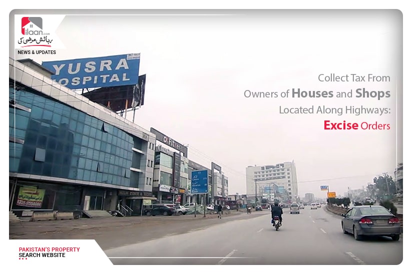 Collect tax from owners of Houses and shops located along highways: Excise Orders