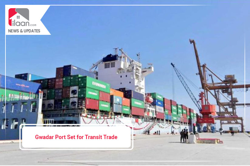 Gwadar Port Set for Transit Trade 