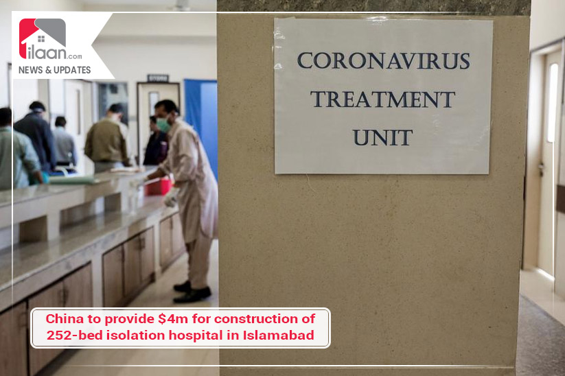 China to provide $4m for construction of 252-bed isolation hospital in Islamabad