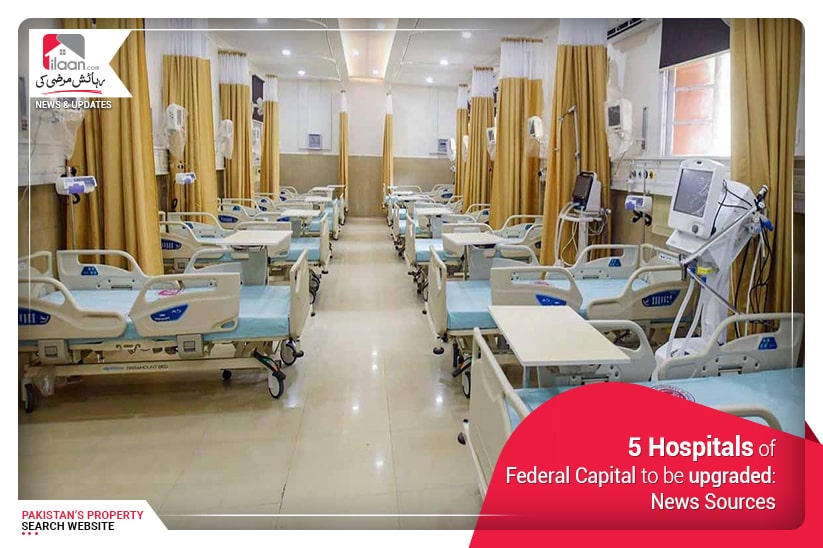 5 Hospitals of Federal Capital to be upgraded: News Sources