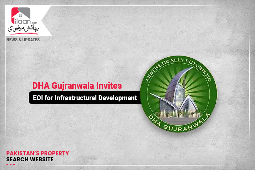 DHA Gujranwala Invites EOI for Infrastructural Development 