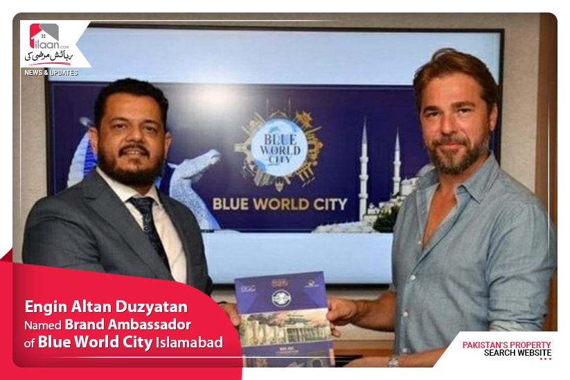 Engin Altan Duzyatan named Brand Ambassador of Blue World City Islamabad 