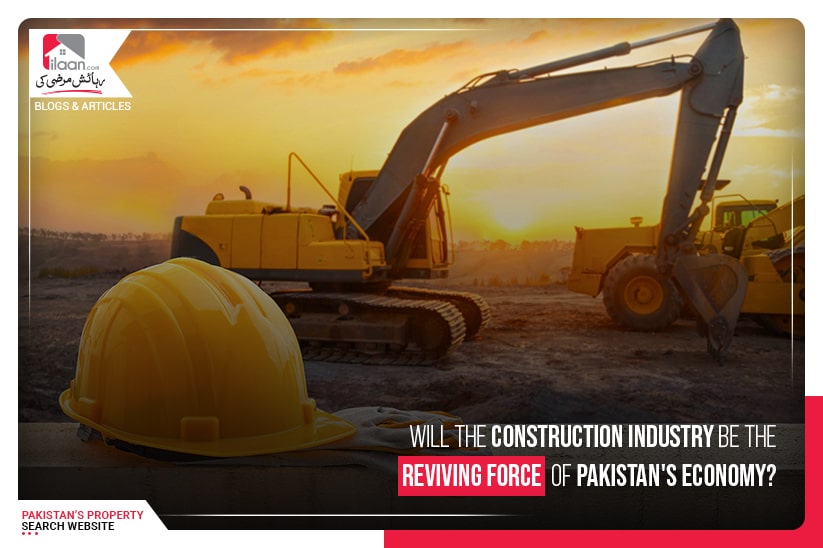 Will the Construction Industry be the Reviving Force of Pakistan's Economy?