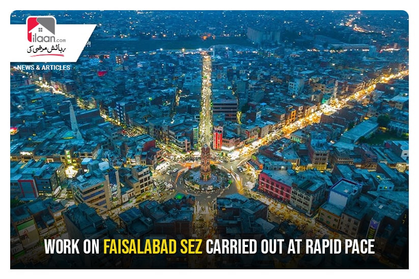 Work on Faisalabad SEZ carried out at rapid pace