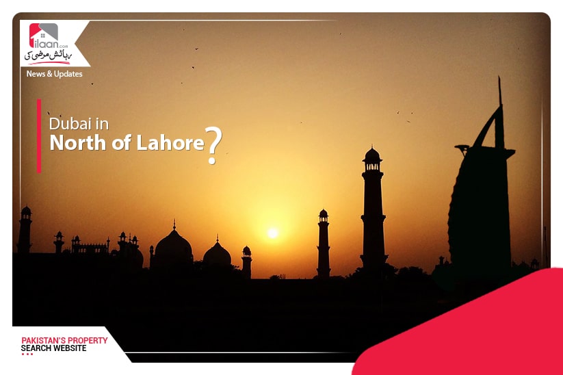 Punjab Govt. aimed to build Dubai like urban city at the north of Lahore