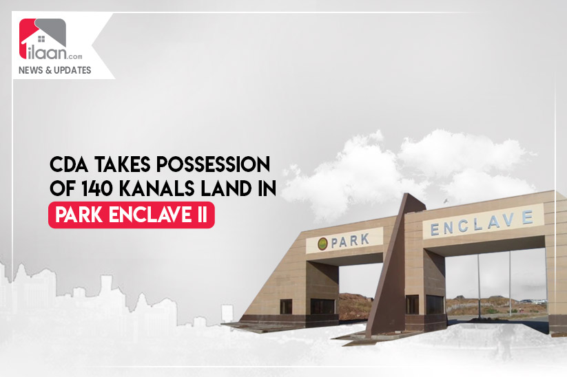 CDA takes possession of 140 Kanals land in Park Enclave II