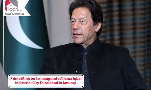 Prime Minister to Inaugurate Allama Iqbal Industrial City Faisalabad in January 