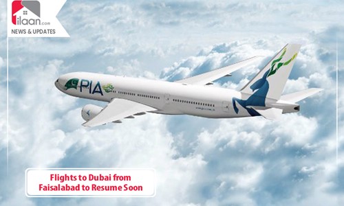 Flights to Dubai from Faisalabad to Resume Soon 