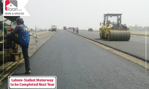 Lahore-Sialkot Motorway to be Completed Next Year 