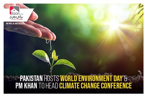 Pakistan hosts World Environment Day & PM Khan to head Climate Change Conference