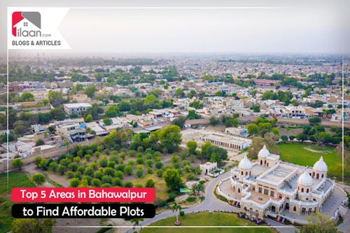 Top 5 Areas in Bahawalpur to Find Affordable Plots during COVID-19 