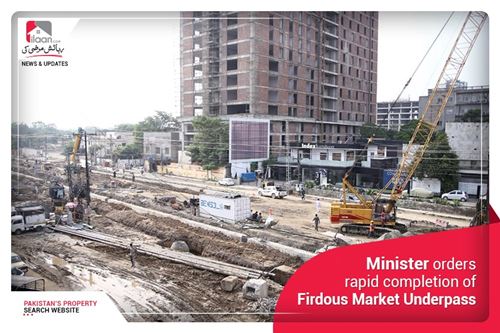 Minister orders rapid completion of Firdous Market Underpass