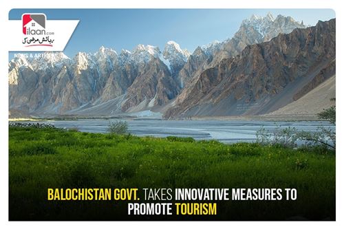 Balochistan Govt. takes innovative measures to promote tourism
