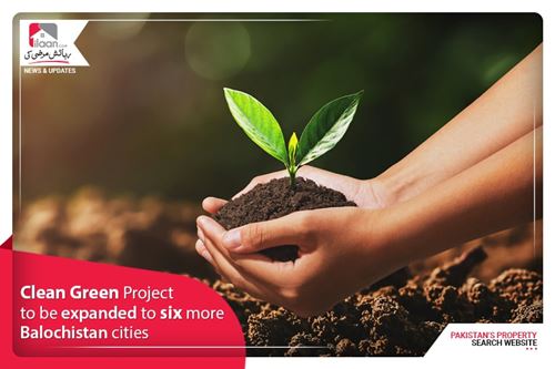 Clean Green Project to be expanded to six more Baluchistan cities