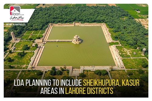LDA planning to include Sheikhupura, Kasur areas in Lahore Districts
