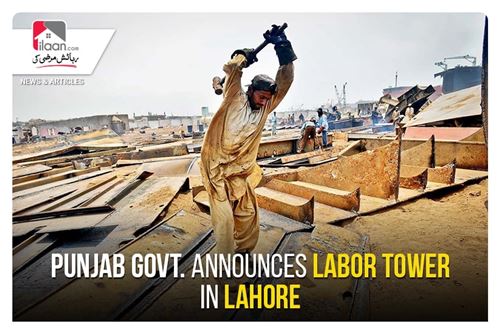 Punjab Govt. announces Labor Tower in Lahore