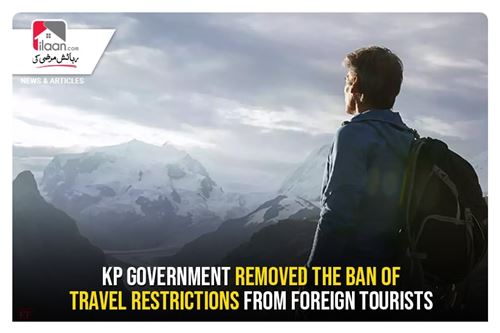 KP Government removed the ban of travel restrictions from foreign tourists