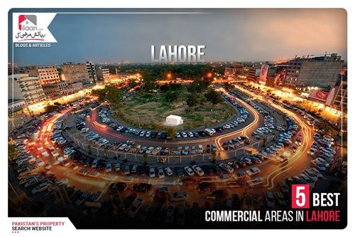 5 Best Commercial Areas in Lahore to Set Up Your Business