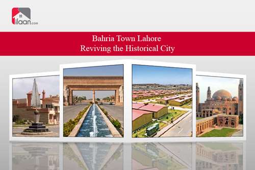 Bahria Town Lahore – Reviving the Historical City