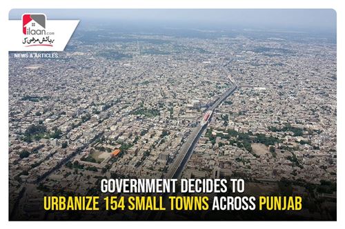 Government decides to urbanize 154 small towns across Punjab