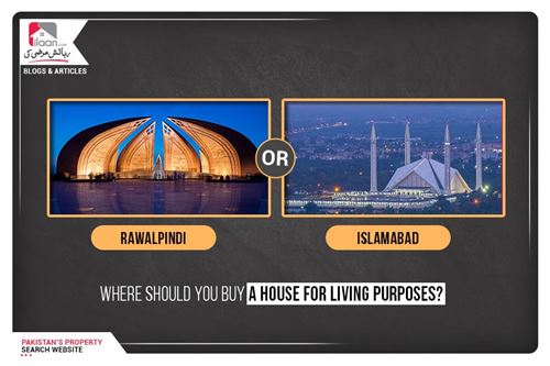 Islamabad or Rawalpindi - Where should you buy a house for living purposes?