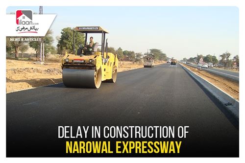 Delay in construction of Narowal Expressway