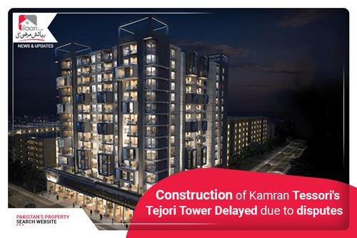 Construction of Kamran Tessori's Tejori Tower delayed Due to Disputes