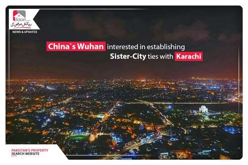 China`s Wuhan interested in establishing Sister-City ties with Karachi